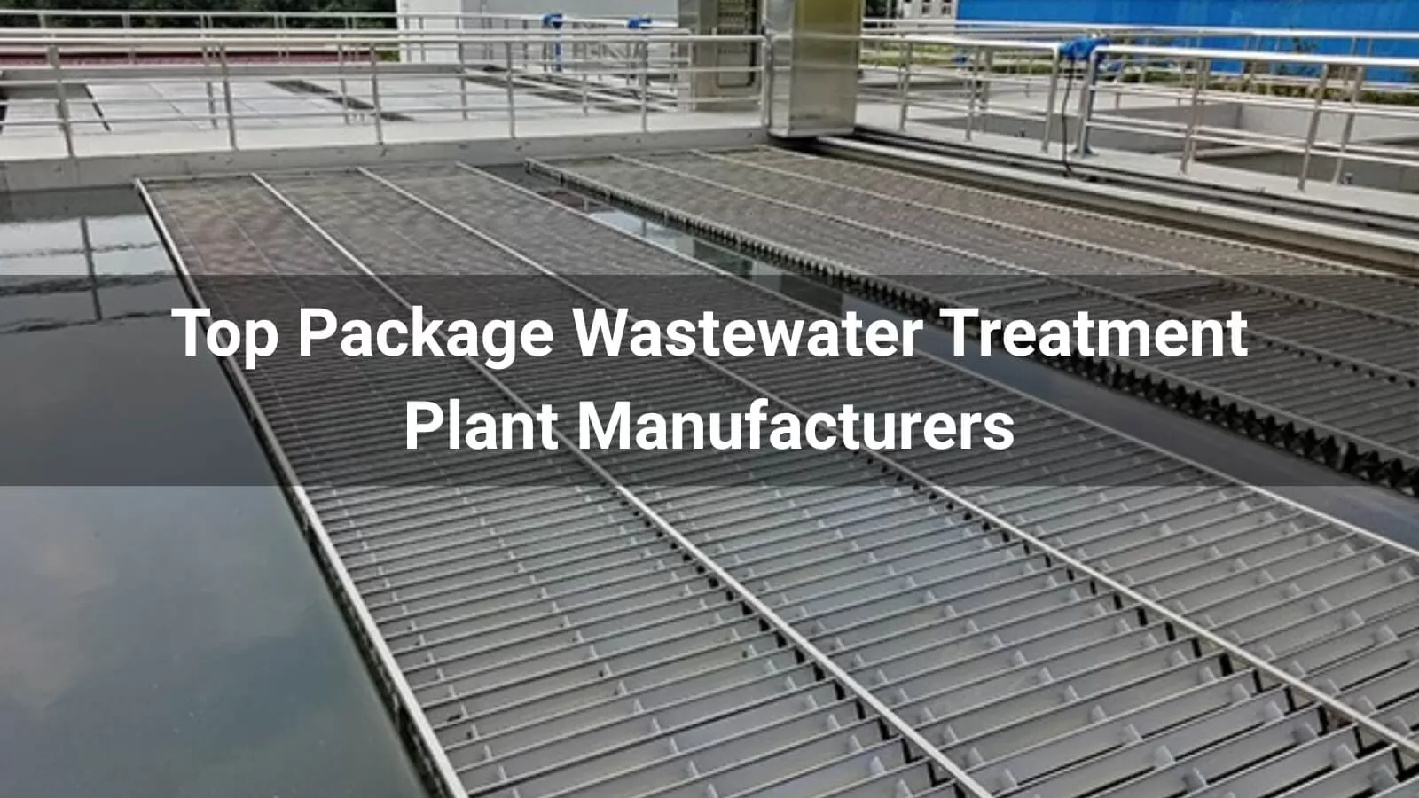  Top Package Wastewater Treatment Plant Manufacturers